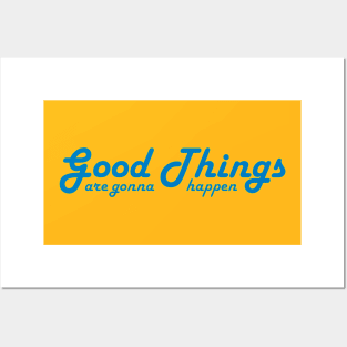 Good Things are gonna happen Posters and Art